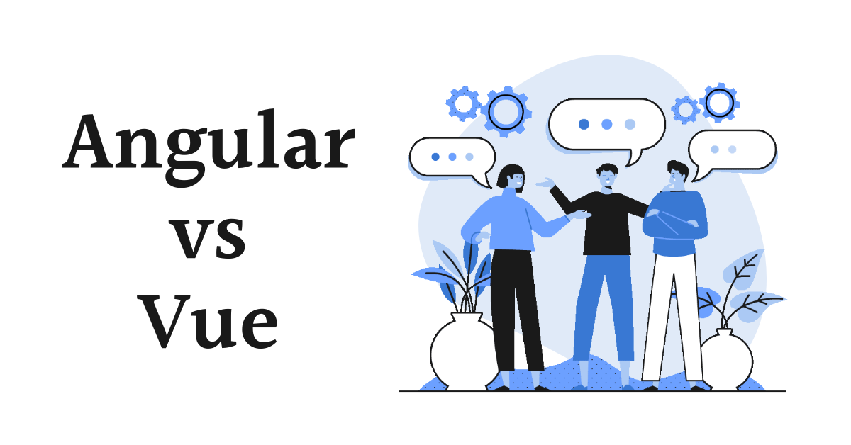 Angular vs Vue: Which framework should you choose?