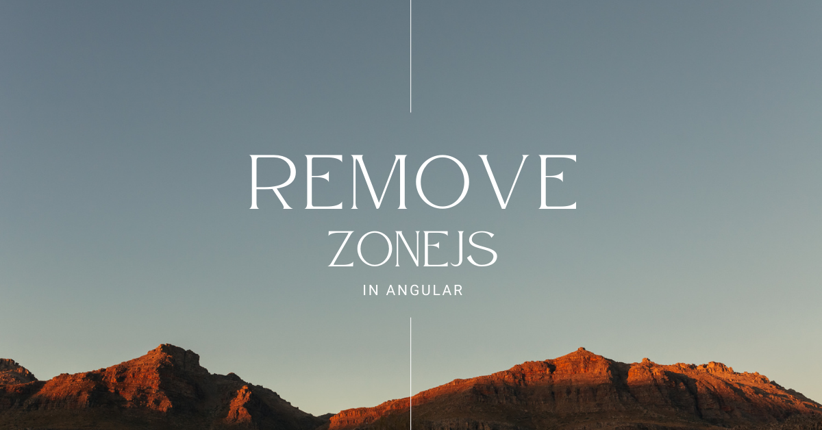 Angular 18: How to Remove Zone.js